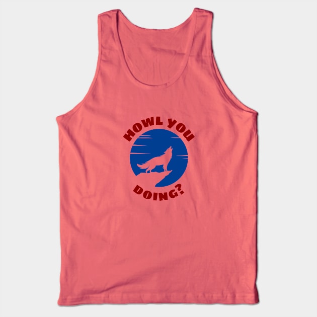 Howl You Doing | Wolf Pun Tank Top by Allthingspunny